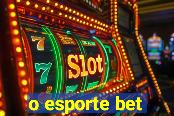 o esporte bet